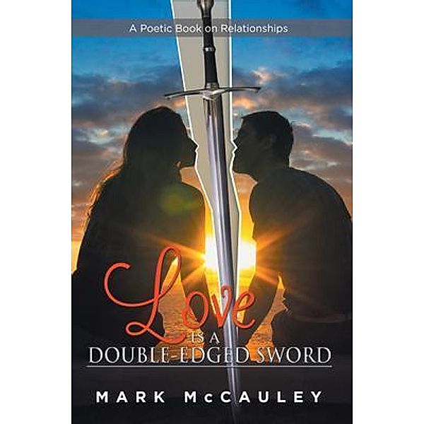 Love is a Double-Edged Sword / Great Writers Media, Mark McCauley