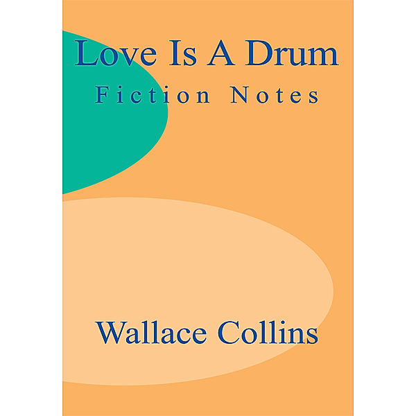 Love Is a Drum, Wallace Collins