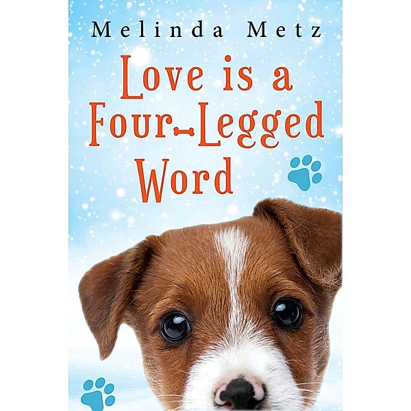 Love Is a Four-Legged Word, Melinda Metz