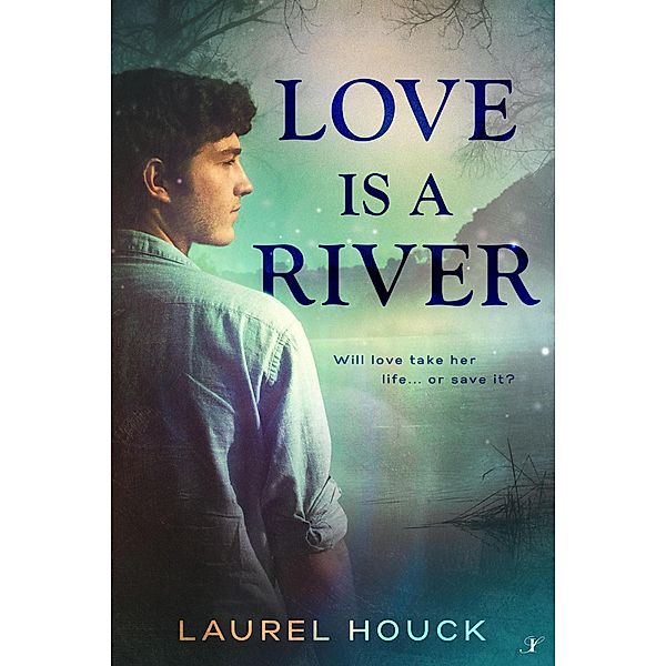 Love is a River, Laurel Houck