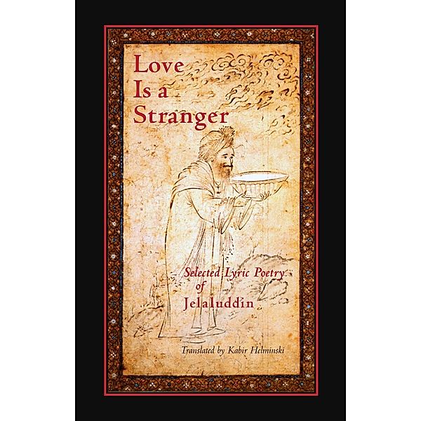 Love is a Stranger, Mevlana Jalaluddin Rumi