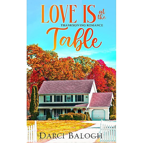 Love is at the Table - Thanksgiving Romance (Sweet Holiday Romance, #2) / Sweet Holiday Romance, Darci Balogh
