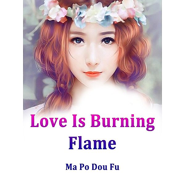 Love Is Burning Flame, Ma PoDouFu