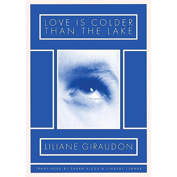 Love Is Colder Than the Lake, Liliane Giraudon