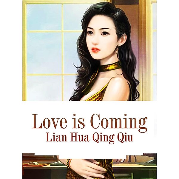 Love is Coming, Lian HuaQingQIu
