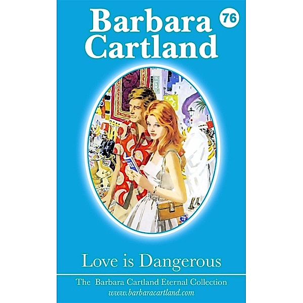 Love is Dangerous / The Eternal Collection Bd.76, Barbara Cartland