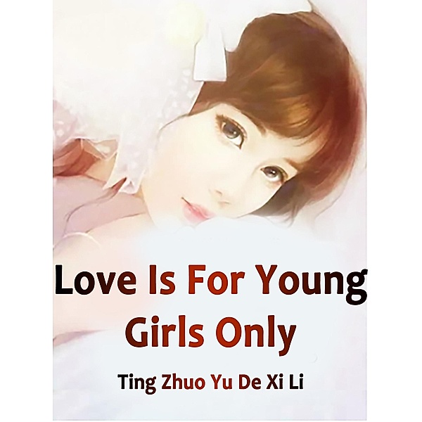 Love Is For Young Girls Only / Funstory, Ting ZhuoYuDeXiLi