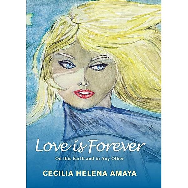 Love is Forever / SilverWood Books, Cecilia Helena Amaya