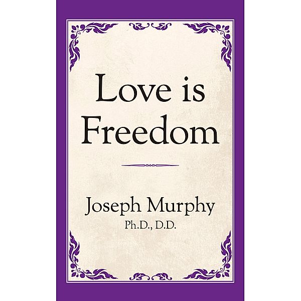 Love is Freedom, Joseph Murphy