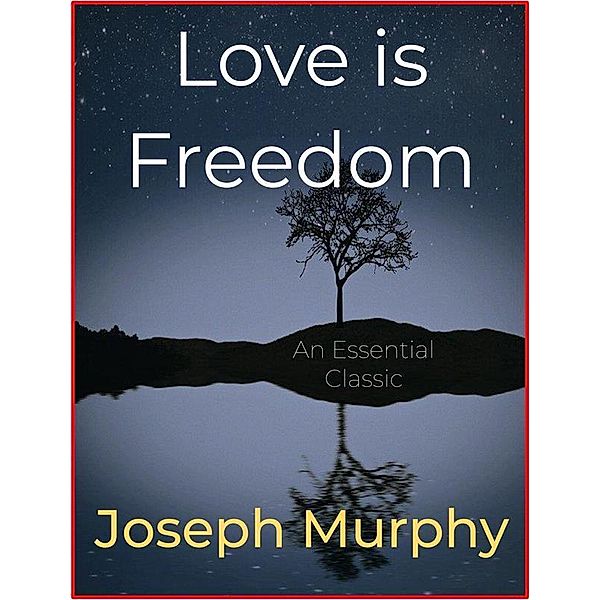 Love is Freedom, Ernest Holmes, Joseph Murphy