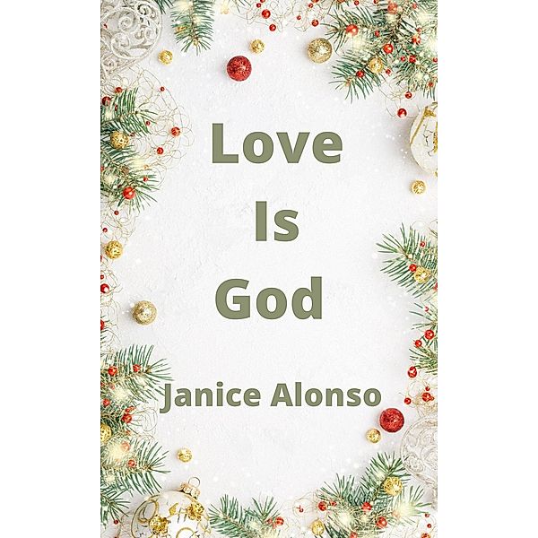 Love Is God (Devotionals, #102) / Devotionals, Janice Alonso