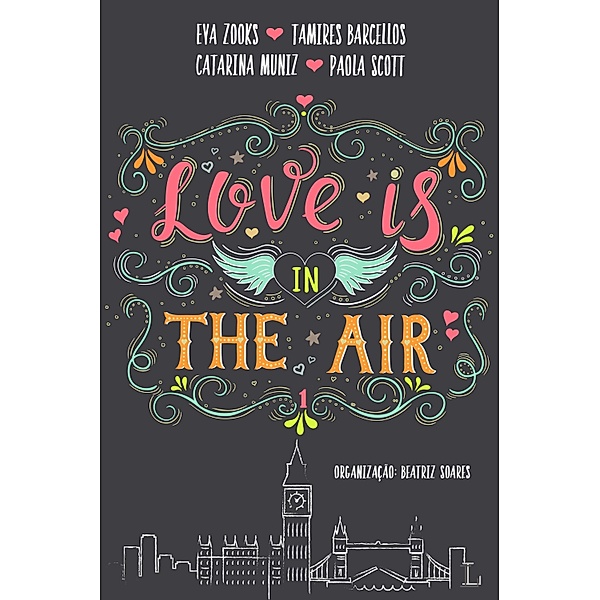 Love is in the air: Love is in the air 1, Catarina Muniz, Paola Scott, Eva Zooks, Tamires Barcellos