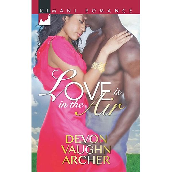 Love Is In The Air / Mills & Boon Kimani, Devon Vaughn Archer