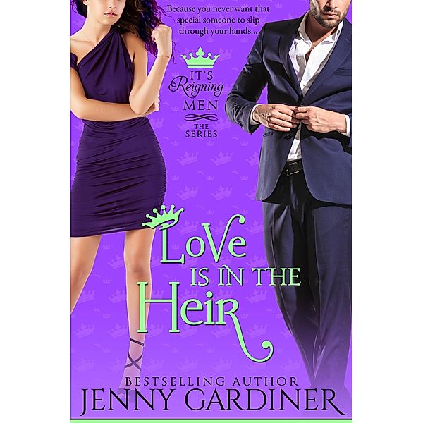 Love is in the Heir (It's Reigning Men, #4) / It's Reigning Men, Jenny Gardiner