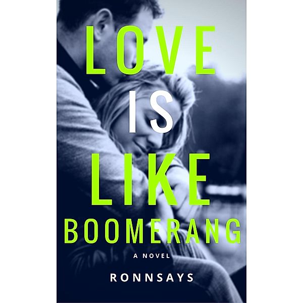 Love is Like Boomerang, Ronn Says