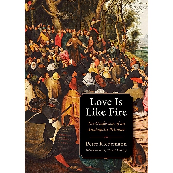 Love Is Like Fire / Plough Spiritual Guides: Backpack Classics, Peter Riedemann