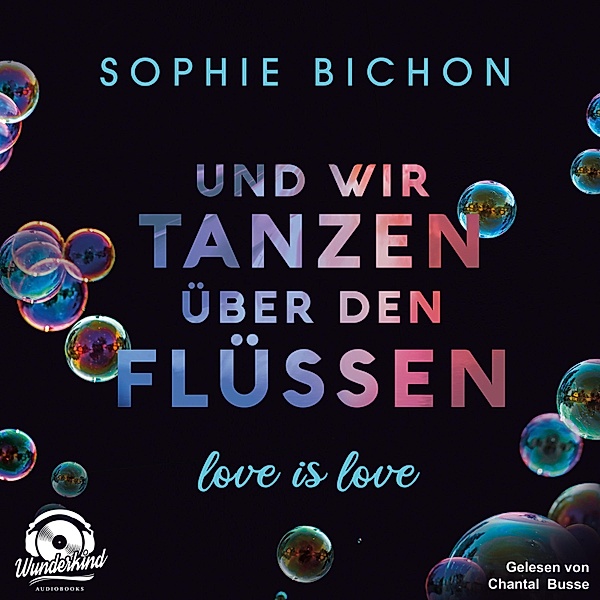 Love is Love - 3 - Und wir tanzen über den Flüssen, Sophie Bichon