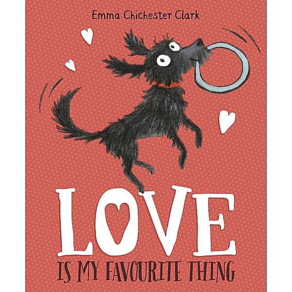 Love Is My Favourite Thing / Plumdog Bd.1, Emma Chichester Clark