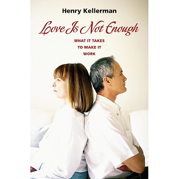 Love Is Not Enough, Henry Kellerman Ph. D.