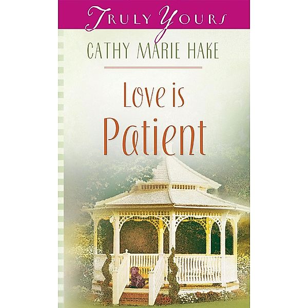 Love Is Patient, Cathy Marie Hake
