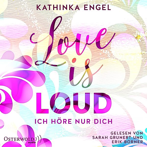 Love-Is-Reihe - 1 - Love Is Loud – Ich höre nur dich (Love-Is-Reihe 1), Kathinka Engel