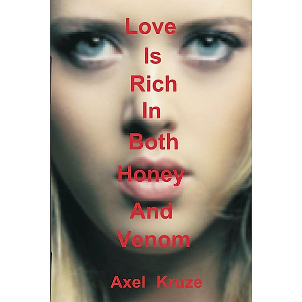 Love Is Rich In Both Honey And Venom, Axel Kruze