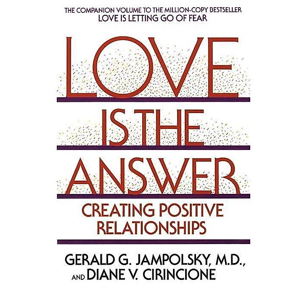 Love Is the Answer, Gerald G. Jampolsky, Diane V. Cirincione