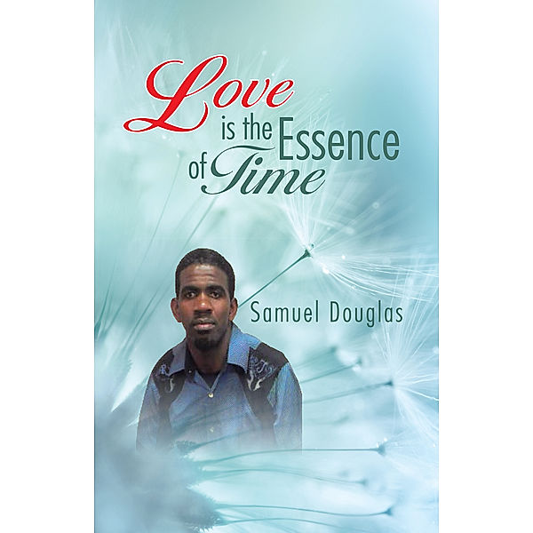 Love Is the Essence of Time, Samuel Douglas