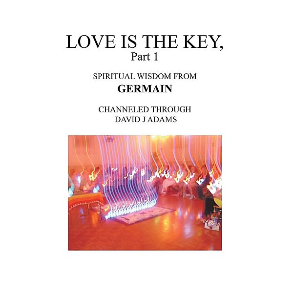 Love Is the Key, Part 1, David J Adams