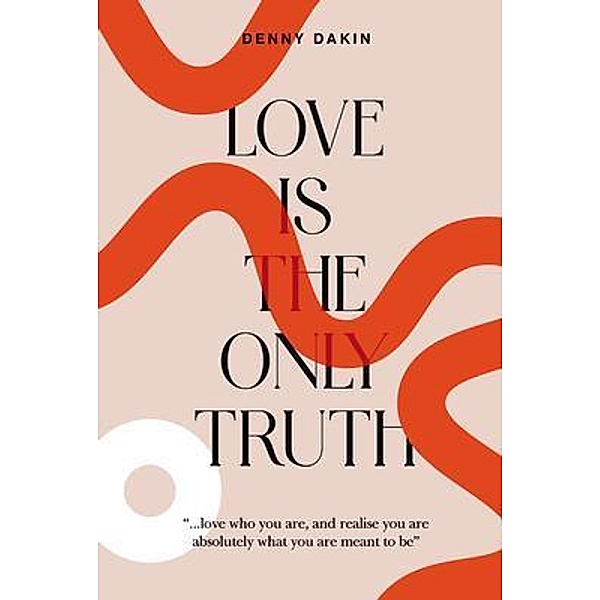 Love Is the Only Truth, Denny Dakin, Gill Wilkinson