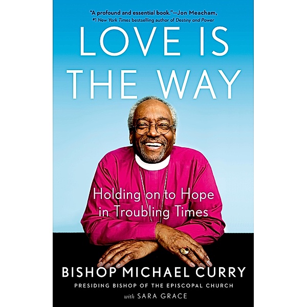 Love is the Way, Bishop Michael Curry, Sara Grace