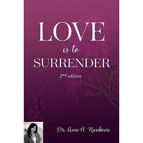 LOVE IS TO SURRENDER 2ND EDITION, Ana Helena Rankovic
