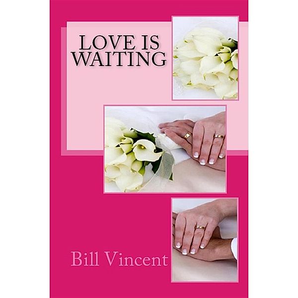 Love is Waiting, Bill Vincent