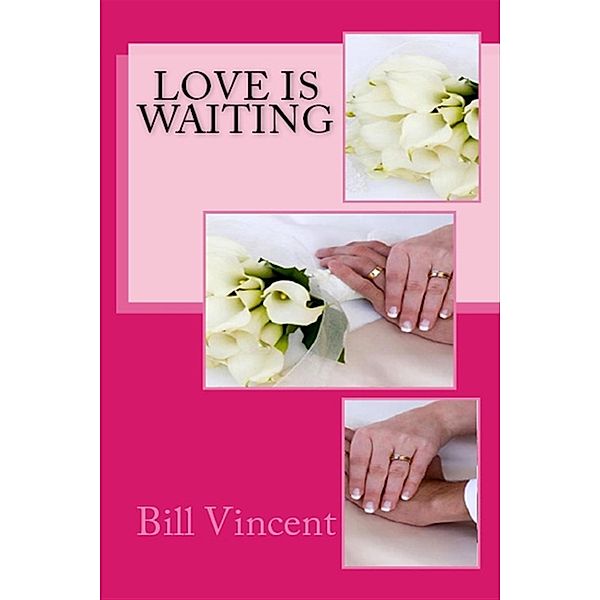 Love Is Waiting, Bill Vincent