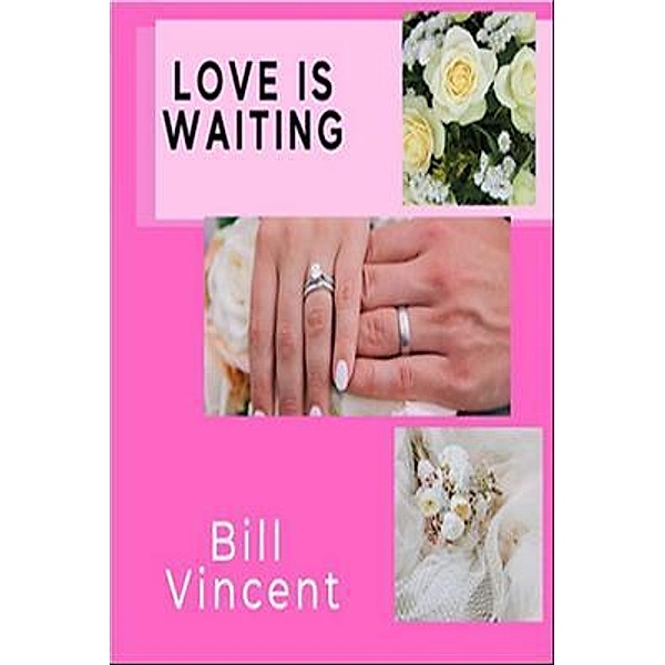 Love is Waiting, Bill Vincent