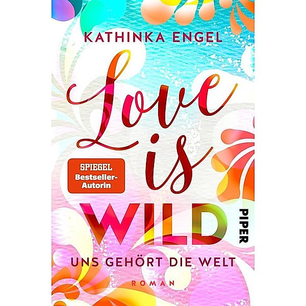 Love is Wild - Uns gehört die Welt / Love is Bd.3, Kathinka Engel