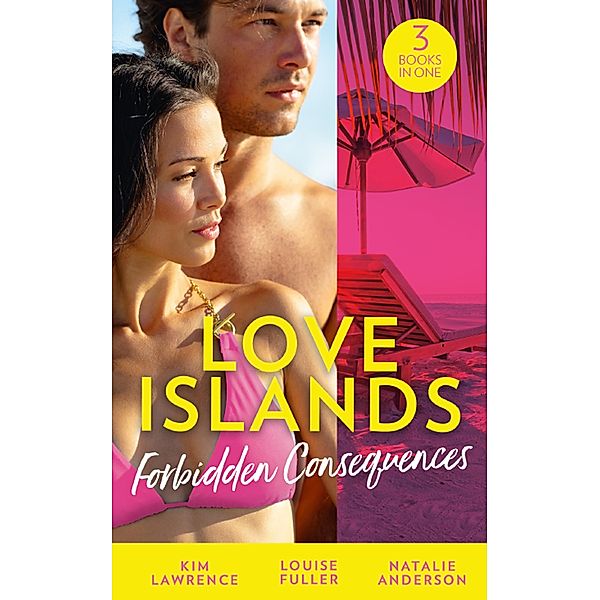 Love Islands: Forbidden Consequences: Her Nine Month Confession / The Secret That Shocked De Santis / Claiming His Wedding Night (Love Islands, Book 1) / Mills & Boon, Kim Lawrence, Natalie Anderson, Louise Fuller