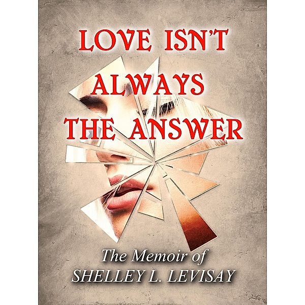 Love Isn't Always the Answer, Shelley L. Levisay