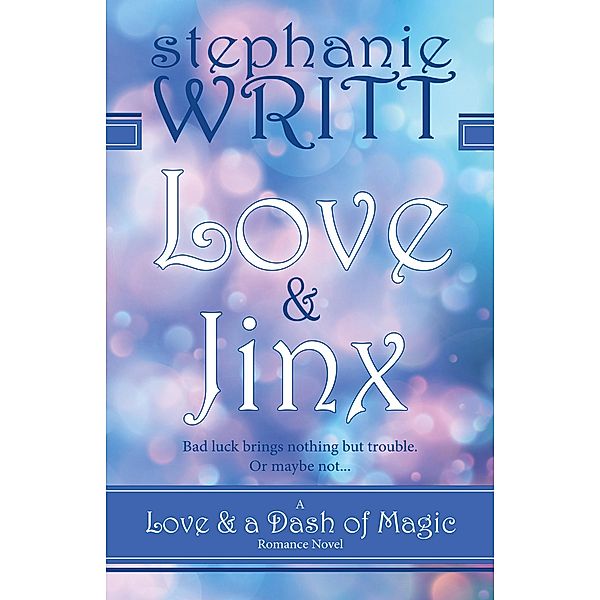 Love & Jinx (Love & a Dash of Magic) / Love & a Dash of Magic, Stephanie Writt