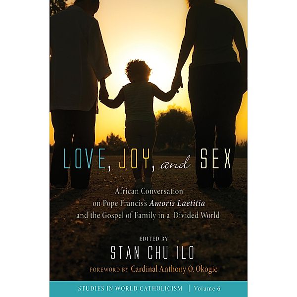 Love, Joy, and Sex / Studies in World Catholicism Bd.6