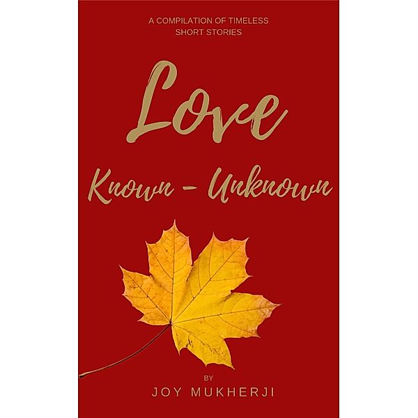 Love Known-Unknown, Joy Mukherji