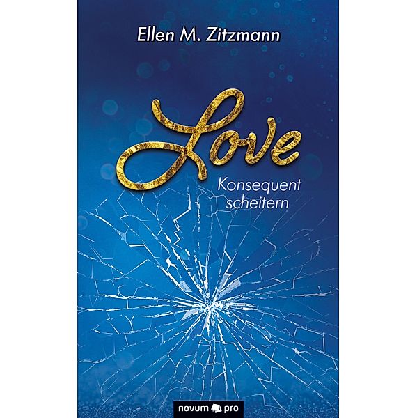 Love - Konsequent scheitern (Band 2), Ellen M. Zitzmann