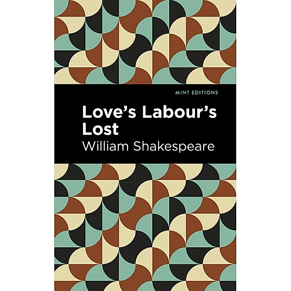 Love Labour's Lost / Mint Editions (Plays), William Shakespeare