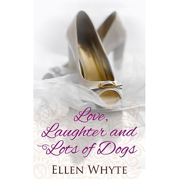 Love, Laughter and Lots of Dogs, Ellen Whyte, Aj Adams
