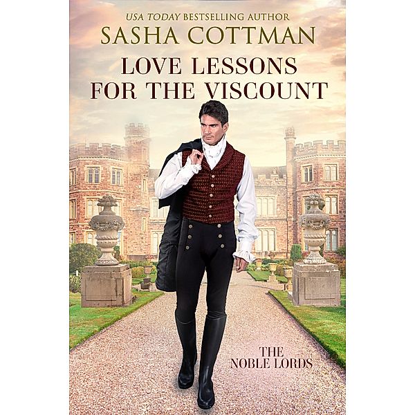 Love Lessons for the Viscount (The Noble Lords, #1) / The Noble Lords, Sasha Cottman