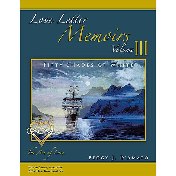Love Letter Memoirs Volume Iii, Peggy J. D’Amato