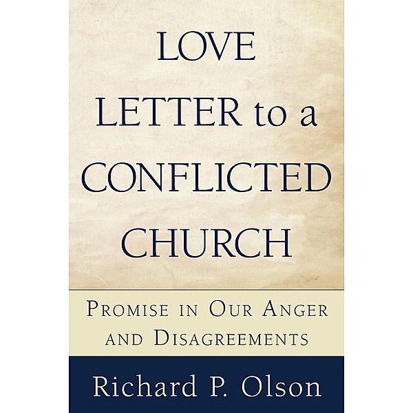 Love Letter to a Conflicted Church, Richard P. Olson