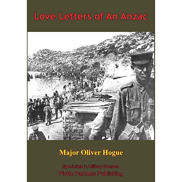 Love Letters From An Anzac [Illustrated Edition], Major Oliver Hogue