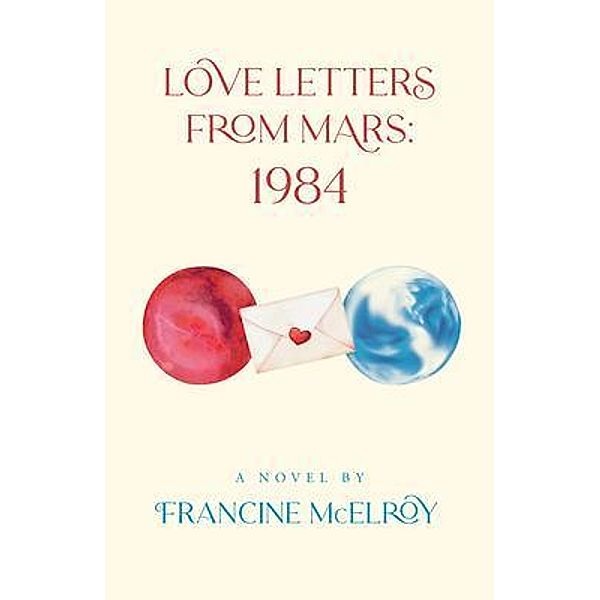 Love Letters From Mars, Francine McElroy