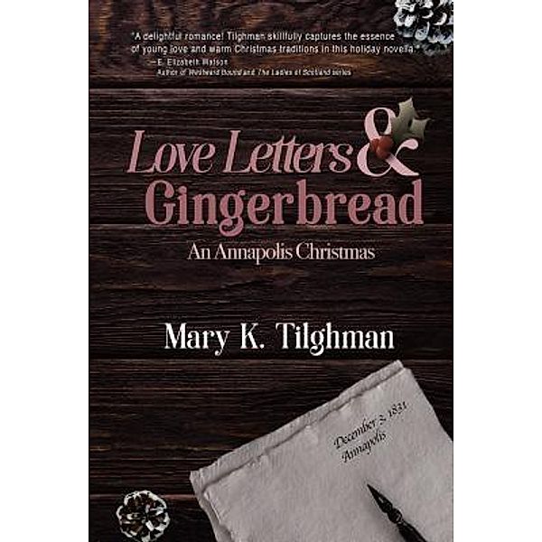 Love Letters & Gingerbread, Mary K Tilghman